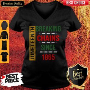 Nice Juneteenth Breaking Chains Since 1865 V-neck