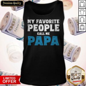Nice My Favorite People Call Me Papa Tank Top