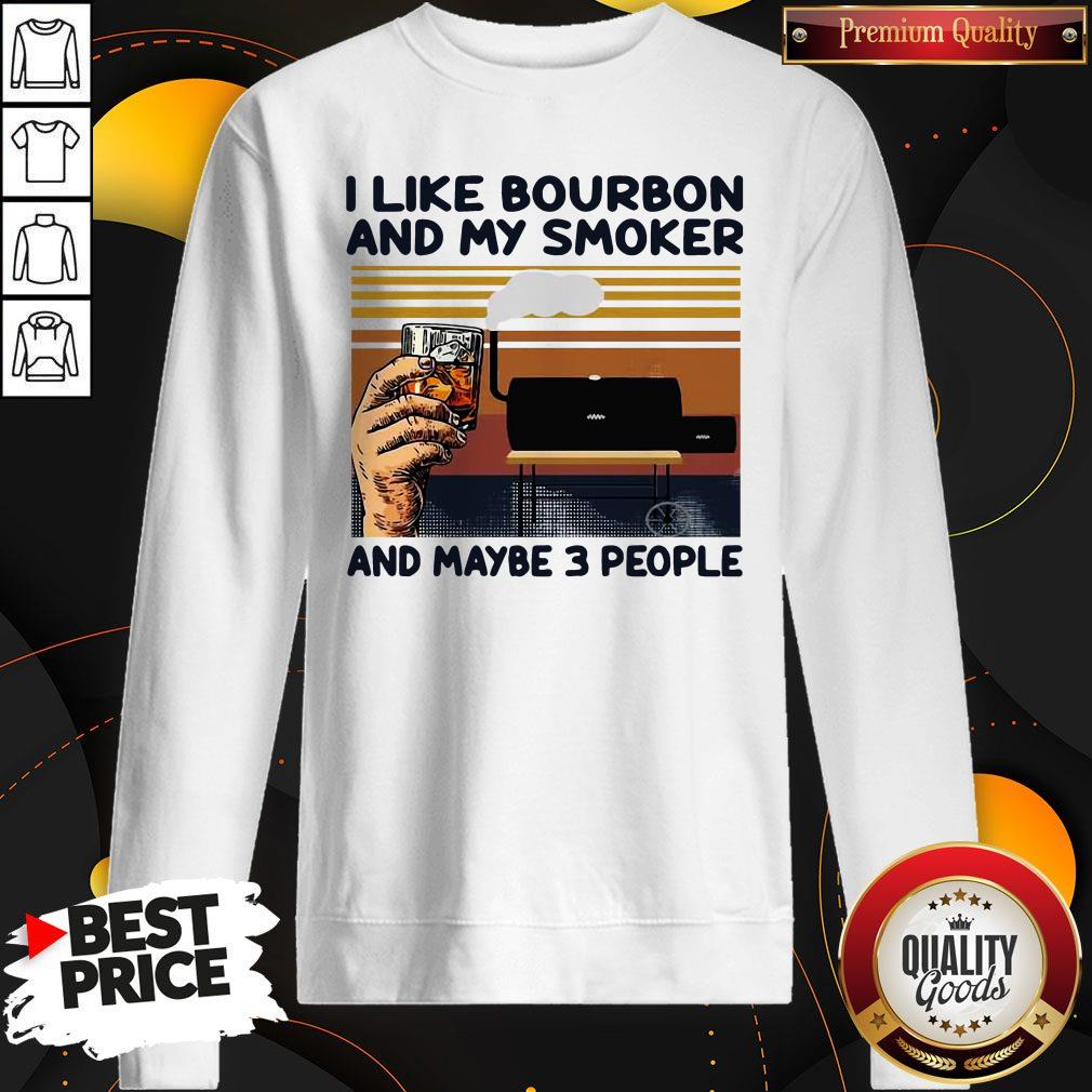 Nice Vintage I Like Bourbon And My Smoker And Maybe 3 People Wine Sweatshirt