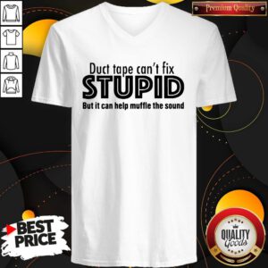 Official Duct Tape Can't Fix Stupid But It Can Muffle The Sound V-neck