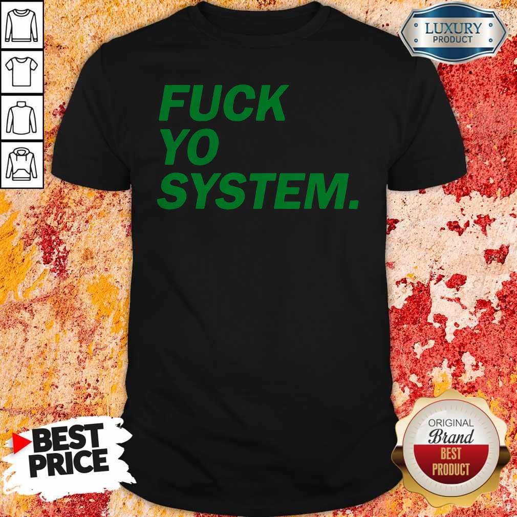 Premium Fuck Yo System Shirt