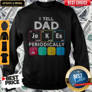 Premium I Tell Dad Periodically Sweatshirt