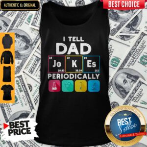 Premium I Tell Dad Periodically Tank Top