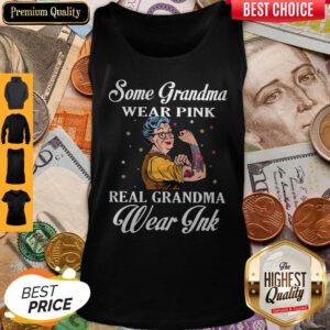 Premium Some Grandma Wear Pink Real Grandma Wear Pink Tank Top