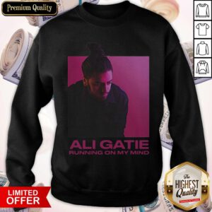 Pretty Ali Gatie Running On My Mind Sweatshirt