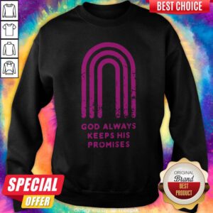 Pretty God Always Keeps His Promises Sweatshirt