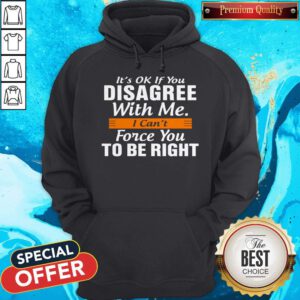 Pretty I Can't Force You To Be Right Hoodie
