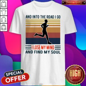 Pretty Jogging And Into The Road I Go I Lose My Mind And Find My Soul Vintage Shirt