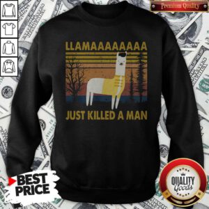 Pretty Llama Just Killed A Man Sweatshirt