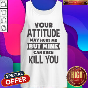 Pretty My Attitude Can Even Kill You Tank Top
