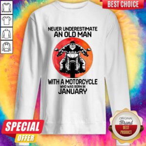 Pretty Never Underestimate An Old Man With A Motorcycle Who Was Born In January Moon Sweatshirt