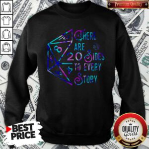 Pretty There Are 20 Sides To Every Story Sweatshirt