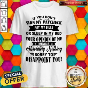 Pretty Your Opinion Of Me Means Shirt
