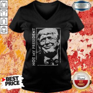 Pro Donald Trump Not My President V-neck