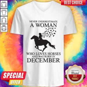 Pro Never Underestimate A Woman Who Loves Horses And Was Born In December V-neck