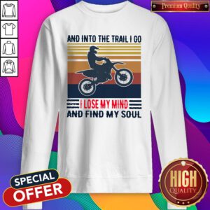 Top Cycling And Into The Trail I Go I Lose My Mind And Find My Soul Vintage Sweatshirt
