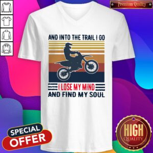 Top Cycling And Into The Trail I Go I Lose My Mind And Find My Soul Vintage V-neck