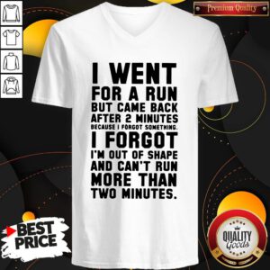Top I Went For A Run But Came Back After 2 Minutes Because I Forgot Something I Forgot I'm Out Of Shape V-neck