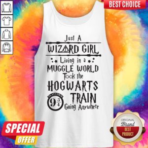 Top Just A Wizard Girl Living In A Muggle World Took The Hogwarts Train Going Anywhere Tank Top