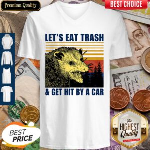 Top Let's Eat Trash And Get Hit By A Car Vintage Top Let's Eat Trash And Get Hit By A Car Vintage V-neck