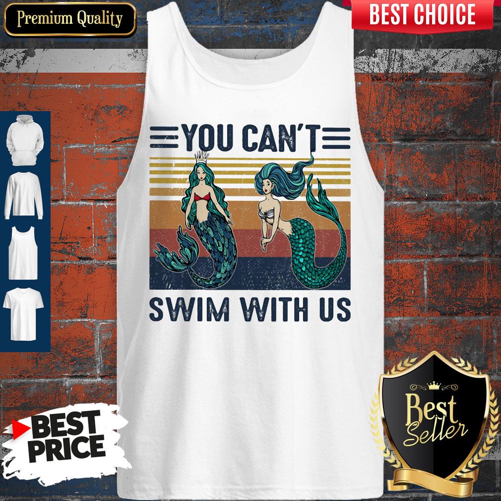 Top Mermaid You Can't Swim With Us Vintage Retro Tank Top Top Mermaid You Can't Swim With Us Vintage Retro Tank Top