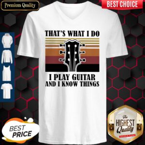 Top That's What I Do I Play Guitar And I Know Things Vintage V-neck