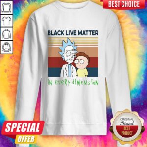 Vip Rick And Morty Black Live Matter In Every Dimension Vintage Sweatshirt
