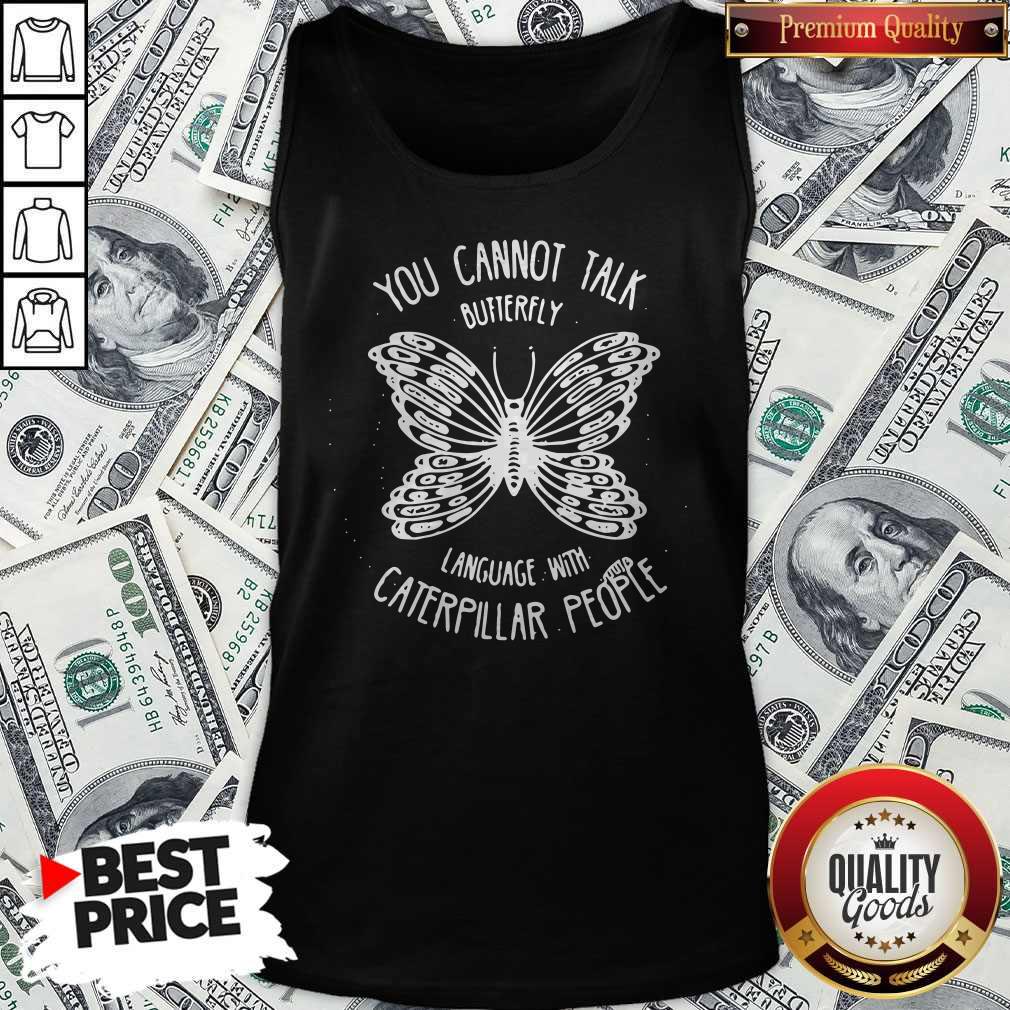 Vip You Cannot Talk Butterfly Language With Caterpillar People Butterflies Tank Top Vip You Cannot Talk Butterfly Language With Caterpillar People Butterflies Tank Top