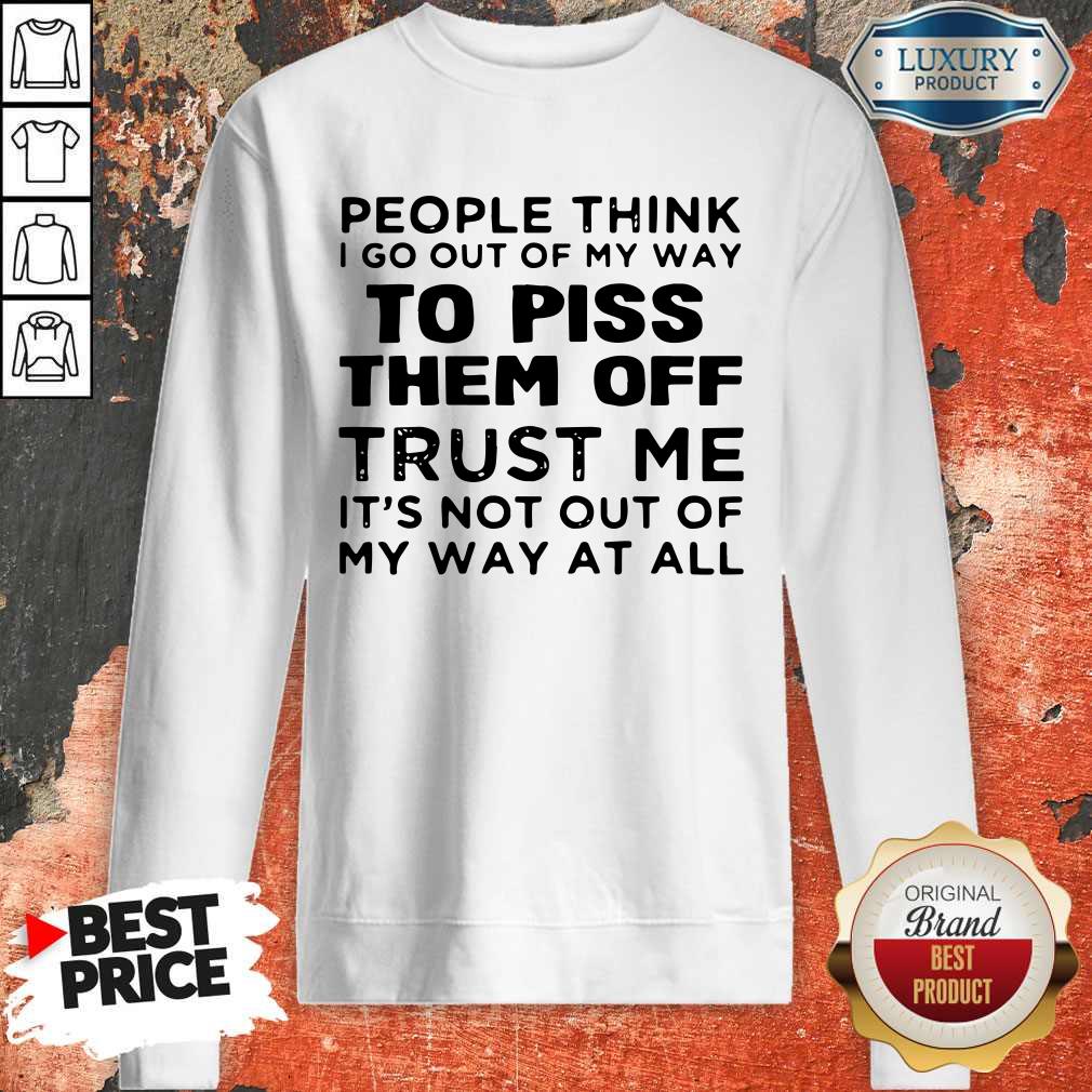 Beautiful Good Out Of My Way At All Sweatshirt Beautiful Good Out Of My Way At All Sweatshirt