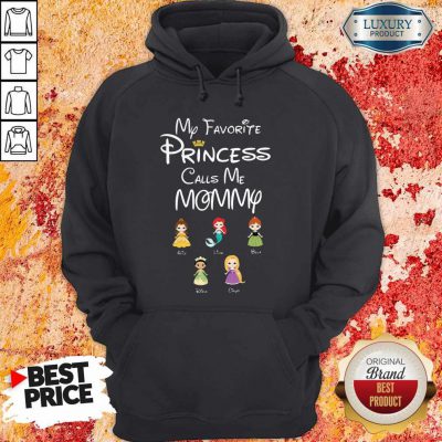 Beautiful My Favorite Princess Calls Me Mommy Hoodie