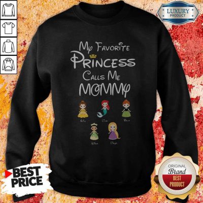 Beautiful My Favorite Princess Calls Me Mommy Sweatshirt