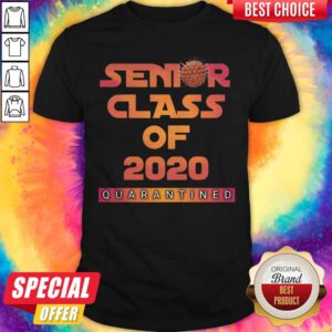 Beautiful Senior Class Of 2020 Quarantined Shirt