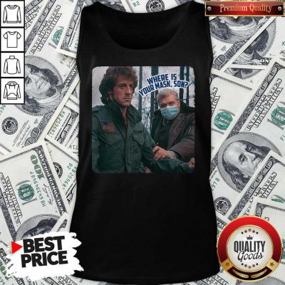 Beautiful Where Is Your Mask Son First Blood Tank Top