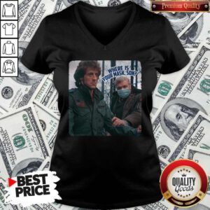 Beautiful Where Is Your Mask Son First Blood V-neck