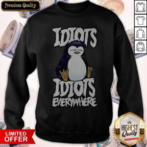 Cool Cute Idiots Idiots Everywhere Sweatshirt