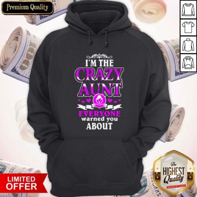 Cute I’m The Crazy Aunt Everyone Warned You About Pink Heart Hoodie