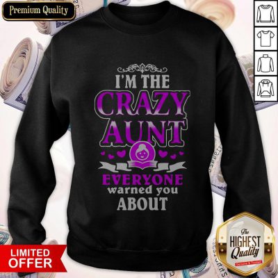 Cute I’m The Crazy Aunt Everyone Warned You About Pink Heart Sweatshirt