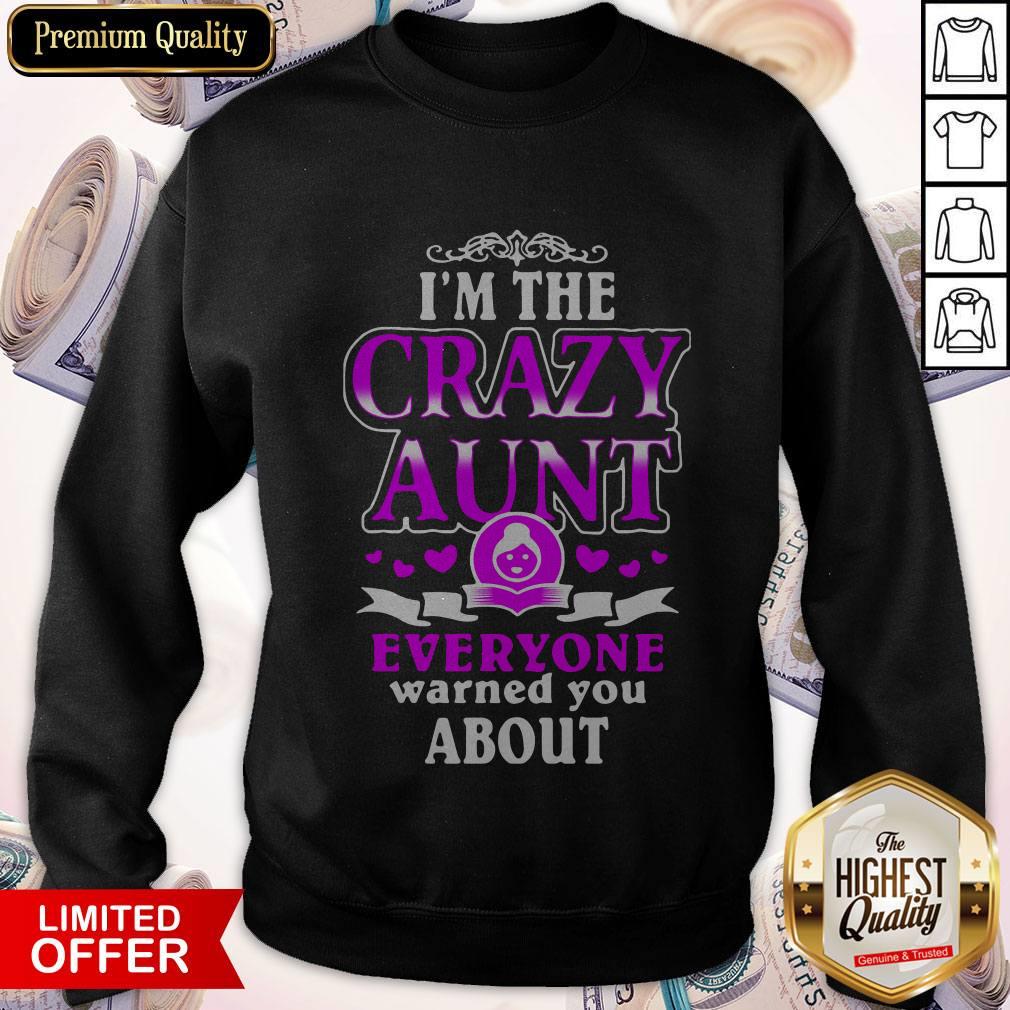 Cute I’m The Crazy Aunt Everyone Warned You About Pink Heart Sweatshirt Cute I’m The Crazy Aunt Everyone Warned You About Pink Heart Sweatshirt