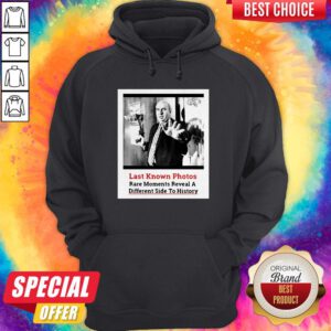 Cute Last Known Photos Rare Moments Reveal A Different Side To History Hoodie