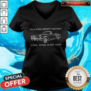 Cute On A Dark Desert Highway Cool Wind In My Hair V-neck