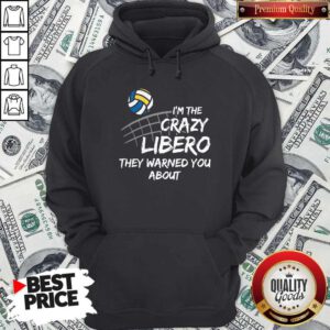 Cute Volleyball Im The Crazy Libero They Warned You About Hoodie