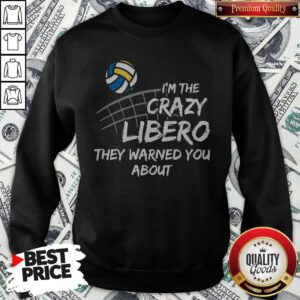 Cute Volleyball Im The Crazy Libero They Warned You About Sweatshirt