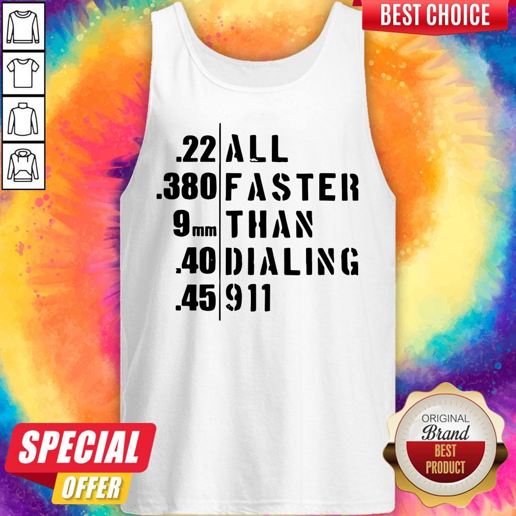 Funny 22 All 380 Faster 9 Than 40 Dialing 45 911 Tank Top Funny 22 All 380 Faster 9 Than 40 Dialing 45 911 Tank Top