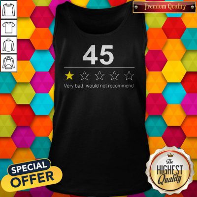 Funny 45 Very Bad Would Not Recommend Tank Top