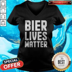 Funny Bier Lives Matter Always Important V-neck