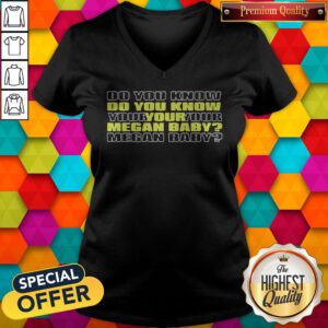 Funny Do You Know Your Megan Baby 2020 V-neck