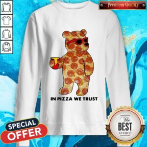 Funny Pizza Bear In Pizza We Trust 2020 Sweatshirt