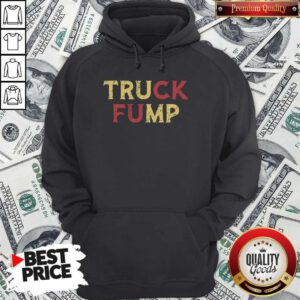 Funny The Truck Fump Is Located In The City Hoodie