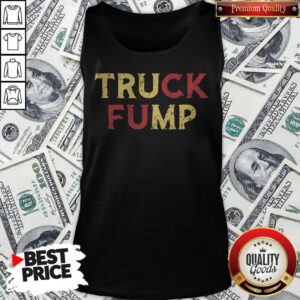 Funny The Truck Fump Is Located In The City Tank Top