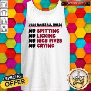 Good 2020 Baseball Rules No Spitting No Licking No High Fives No Crying Tank Top